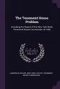 The Tenement House Problem. Including the Report of the New York State Tenement House Commission of 1900 - Lawrence Veiller
