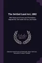 The Settled Land Act, 1882. With Notes and Forms and Precedents Adapted for Use Under the Act, and Rules - Edward Parker Wolstenholme, Great Britain, Richard Ottaway Turner