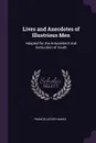 Lives and Anecdotes of Illustrious Men. Adapted for the Amusement and Instruction of Youth - Francis Lister Hawks
