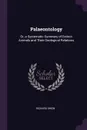 Palaeontology. Or, a Systematic Summary of Extinct Animals and Their Geological Relations - Richard Owen