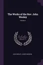 The Works of the Rev. John Wesley; Volume 4 - John Wesley, Joseph Benson