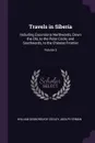 Travels in Siberia. Including Excursions Northwards, Down the Obi, to the Polar Circle, and Southwards, to the Chinese Frontier; Volume 2 - William Desborough Cooley, Adolph Erman