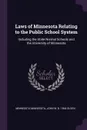 Laws of Minnesota Relating to the Public School System. Including the State Normal Schools and the University of Minnesota - Minnesota Minnesota, John W. b. 1864 Olsen