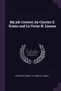 My job Contest, by Chester E. Evans and La Verne N. Laseau - Chester E Evans, La Verne N. Laseau