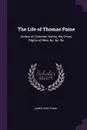 The Life of Thomas Paine. Author of Common Sense, the Crisis, Rights of Man, &c. &c. &c - James Cheetham