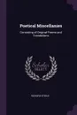 Poetical Miscellanies. Consisting of Original Poems and Translations - Richard Steele