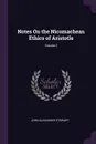 Notes On the Nicomachean Ethics of Aristotle; Volume 2 - John Alexander Stewart