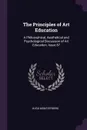 The Principles of Art Education. A Philosophical, Aesthetical and Psychological Discussion of Art Education, Issue 87 - Hugo Münsterberg