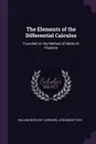 The Elements of the Differential Calculus. Founded On the Method of Rates Or Fluxions - William Woolsey Johnson, John Minot Rice