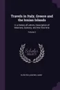 Travels in Italy, Greece and the Ionian Islands. In a Series of Letters, Description of Manners, Scenery, and the Fine Arts; Volume 2 - Hugh William Williams