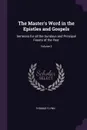 The Master's Word in the Epistles and Gospels. Sermons for all the Sundays and Principal Feasts of the Year; Volume 2 - Thomas Flynn