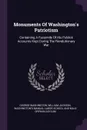 Monuments Of Washington's Patriotism. Containing A Facsimile Of His Publick Accounts Kept During The Revolutionary War - George Washington, William Jackson