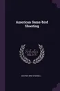 American Game-bird Shooting - George Bird Grinnell