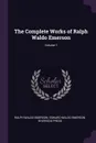 The Complete Works of Ralph Waldo Emerson; Volume 1 - Ralph Waldo Emerson, Edward Waldo Emerson, Riverside Press