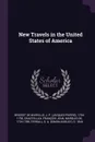 New Travels in the United States of America - J-P 1754-1793 Brissot de Warville, François Jean Chastellux, S A. d. 1844 Ferrall