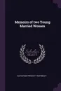 Memoirs of two Young Married Women - Katharine Prescott Wormeley