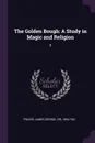 The Golden Bough. A Study in Magic and Religion: 8 - James George Frazer