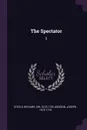 The Spectator. 5 - Richard Steele, Joseph Addison