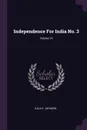 Independence For India No. 3; Volume 16 - Julia E. Johnsen