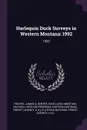 Harlequin Duck Surveys in Western Montana. 1992: 1993 - James D Reichel, David Leon Genter, Montana Natural Heritage Program