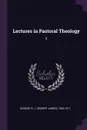 Lectures in Pastoral Theology. 3 - R J. 1844-1911 George