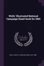 Wells' Illustrated National Campaign Hand-book for 1860 - John G. 1821-1880 Wells