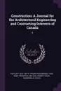 Construction. A Journal for the Architectural Engineering and Contracting Interests of Canada: 9 - M B Toutloff, Fraser Sanderson Keith, Frederick Reed