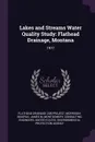 Lakes and Streams Water Quality Study. Flathead Drainage, Montana: 1977 - Morrison-Maierle Morrison-Maierle, Consulting En James M. Montgomery