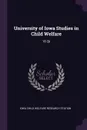 University of Iowa Studies in Child Welfare. 18 2p - Iowa Child Welfare Research Station
