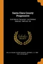 Santa Clara County Progressive. Oral History Transcript / and Related Material, 1964 and 196 - Willa K Baum, Helene Maxwell Brewer, L D. 1880-1970. ive Bohnett