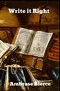 Write it Right. A Little Blacklist of Literary Faults - Ambrose Bierce