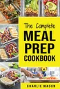 Meal Prep Cookbook. Meal Prep Cookbook Recipe Book Meal Prep For Beginners Healthy Grab And Go Meals - Charlie Mason