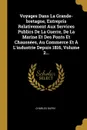 Voyages Dans La Grande-bretagne, Entrepris Relativement Aux Services Publics De La Guerre, De La Marine Et Des Ponts Et Chaussees, Au Commerce Et A L'industrie Depuis 1816, Volume 2... - Charles Dupin