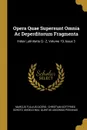 Opera Quae Supersunt Omnia Ac Deperditorum Fragmenta. Index Latinitatis Q - Z, Volume 19, Issue 3 - Marcus Tullius Cicero, Angelo Mai