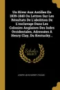 Un Hiver Aux Antilles En 1839-1840 Ou Lettres Sur Les Resultats De L'abolition De L'esclavage Dans Les Colonies Anglaises Des Indes Occidentales, Adressees A Henry Clay, Du Kentucky... - Joseph-John Gurney, Pacaud