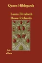 Queen Hildegarde - Laura Elizabeth Howe Richards