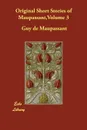 Original Short Stories of Maupassant,Volume 3 - Guy de Maupassant, A.E. Henderson