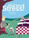 Bloss kein Stress!. Ideenbuch fur den erfolgreichen Kindergeburtstag - Susanne Endres
