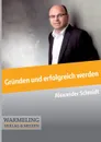 Grunden und erfolgreich werden - Alexander Schmidt