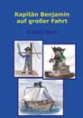 Kapitan Benjamin auf grosser Fahrt - Claudia Bach