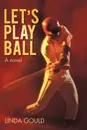 Let's Play Ball - Gould Linda Gould