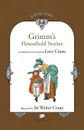 Grimm's Household Stories - Brothers Grimm, Lucy Crane