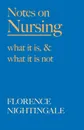 Notes on Nursing - What It Is, and What It Is Not. With a Chapter From 'Beneath the Banner, Being Narratives of Noble Lives and Brave Deeds' by F. J. Cross - Florence Nightingale