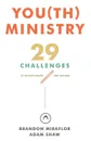 You(th) Ministry - Brandon A. L. Miraflor, Adam M. Shaw