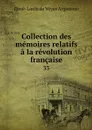 Collection des memoires relatifs a la revolution francaise. 33 - René-Louis de Voyer Argenson
