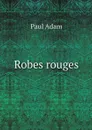 Robes rouges - Paul Adam