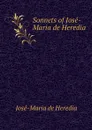 Sonnets of Jose-Maria de Heredia - José-Maria de Heredia