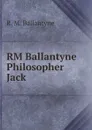RM Ballantyne Philosopher Jack - R. M. Ballantyne