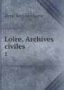 Loire. Archives civiles. 1 - Dept. Archives Loire