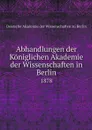 Abhandlungen der Koniglichen Akademie der Wissenschaften in Berlin. 1878 - Deutsche Akademie der Wissenschaften zu Berlin